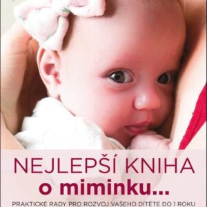 Nejlepší kniha o miminku... - Praktické rady pro rozvoj vašeho dítěte do 1 roku (Jana Knězová) (česky)
