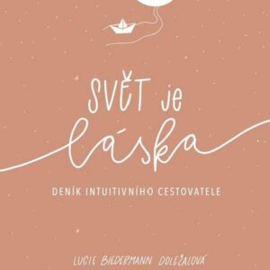 Svět je láska - deník intuitivního cestovatele (Kristýna Janáčková) (česky)
