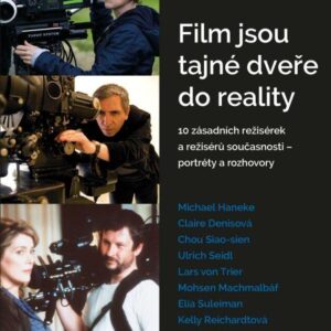 Film jsou tajné dveře do reality - 10 zásadních režisérek a režisérů současnosti – portréty a rozhovory (Pavel Sladký) (česky)
