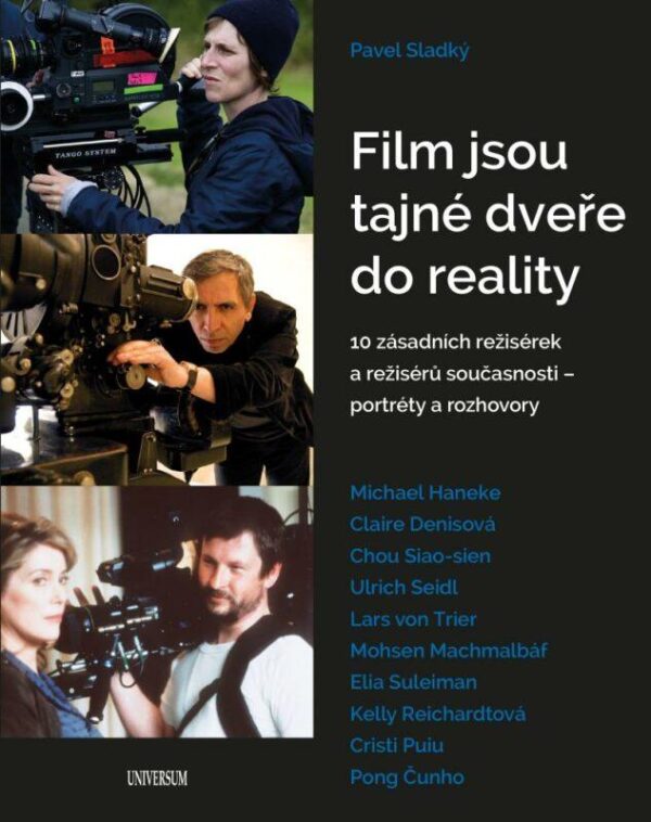Film jsou tajné dveře do reality - 10 zásadních režisérek a režisérů současnosti – portréty a rozhovory (Pavel Sladký) (česky)
