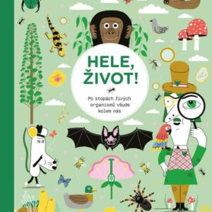Hele, život! Po stopách živých organismů všude kolem nás (Jan Bružeňák) (česky)