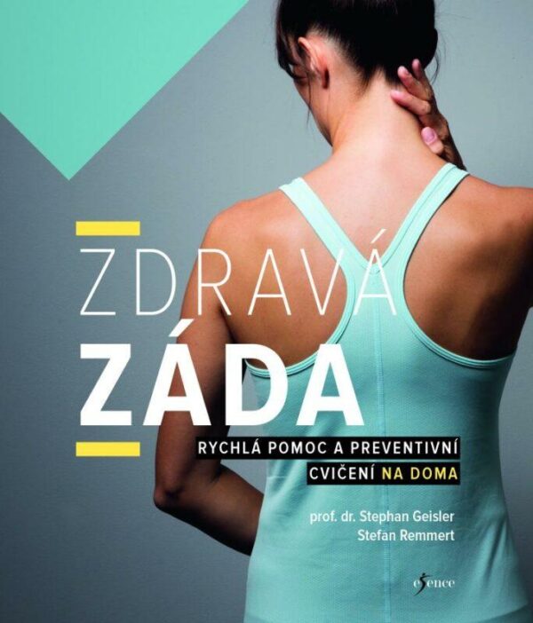 Zdravá záda - Rychlá pomoc a preventivní cvičení na doma (Stephan Geisler) (česky)