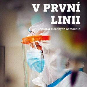 S lékaři v první linii - reportáž z českých nemocnic (Lenka Klicperová) (česky)