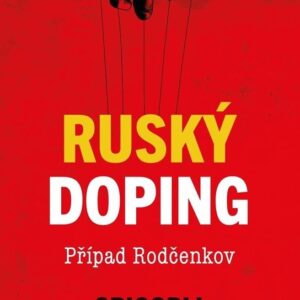 Ruský doping - Jak jsem zničil Putinovo tajné dopingové impérium (Grigorij Rodčenkov) (česky)