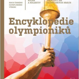 Encyklopedie olympioniků - Čeští a českoslovenští sportovci na olympijských hrách (František Kolář) (česky)