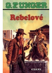 Rebelové MOBA (G. F. Unger) (česky)
