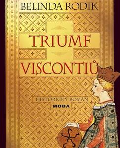 Triumf Viscontiů (Belinda Rodik) (česky)