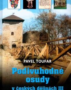 Podivuhodné osudy v českých dějinách III (Pavel Toufar) (česky)