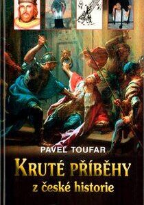 Kruté příběhy z české historie (Pavel Toufar) (česky)