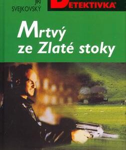 Mrtvý ze Zlaté stoky (Jiří Svejkovský) (česky)