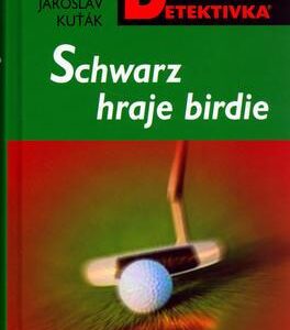 Schwarz hraje birdie (Jaroslav Kuťák) (česky)