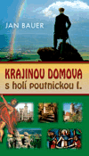 Krajinou domova s holí poutnickou I. (Jan Bauer) (česky)