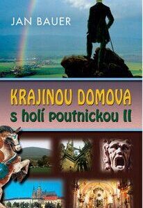 Krajinou domova s holí poutnickou II. (Jan Bauer) (česky)