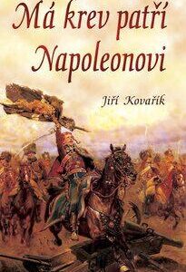 Má krev patří Napoleonovi (Jiří Kovařík) (česky)