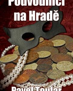 Podvodníci na Hradě (Pavel Toufar) (česky)