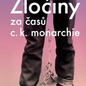 Zločiny za časů c. k. monarchie (Vladimír Šindelář) (česky)