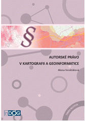 Autorské právo v kartografii a geoinformatice (Alena Vondráková) (česky)