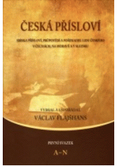 Česká přísloví : sbírka přísloví, průpovědí a pořekadel lidu českého v Čechách, na Moravě a v Slezsku. Přísloví staročeska : 2.
