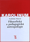 Filozofická a pedagogická antropologie (Naděžda Pelcová) (česky)