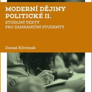 Moderní dějiny politické II - Studijní texty pro zahraniční studenty (Daniel Křivánek) (česky)