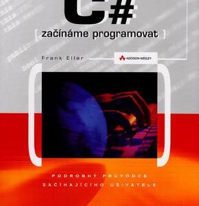 C# - začínáme programovat (Frank Eller) (česky)