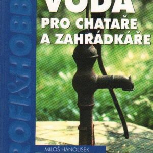 Voda pro chataře a zahrádkáře (Miloš Hanousek) (česky)