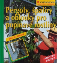 Pergoly,  špalíry a oblouky pro popínavé rostliny (Wolfgang Seitz) (česky)