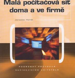 Malá počítačová síť doma a ve firmě (Jaroslav Horák) (česky)