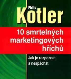 10 smrtelných marketingových hříchů (Philip Kotler) (česky)