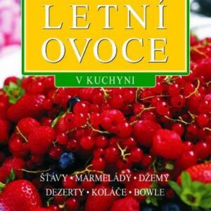Letní ovoce - 110 receptů v kuchyni (česky)