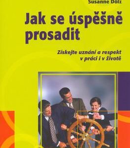 Jak se úspěšně prosadit (Susanne Dolz) (česky)