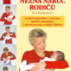Něžná náruč rodičů (Eva Kiedroňová) (česky)
