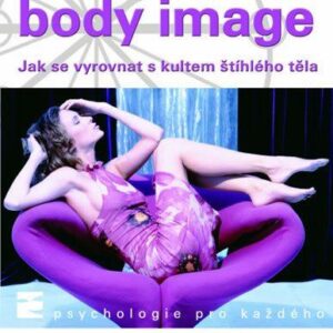 Moderní body image - Jak se vyrovnat s kultem štíhlého těla (Ludmila Fialová) (česky)