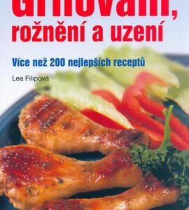 Grilování, rožnění a uzení (Lea Filipová) (česky)