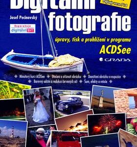 Digitální fotografie - úpravy,tisk a prohlížení v programu (Josef Pecinovský) (česky)