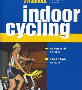 Jak dokonale zvládnout indoorcykling (Hana Lepková) (česky)