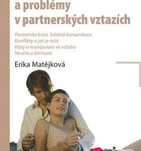 Jak řešit konflikty a problémy v partnerských vztazích (Erika Matějková) (česky)