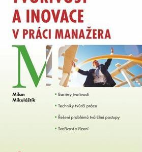 Tvořivost a inovace v práci manažera (Milan Mikuláštík) (česky)