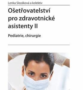 Ošetřovatelství pro zdravotnické asistenty II (Lenka Slezáková) (česky)