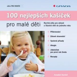 100 nejlepších kašiček pro malé děti (Annabel Karmel) (česky)