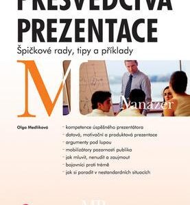 Přesvědčivá prezentace - Špičkové rady, tipy a příklady (Olga Medlíková) (česky)