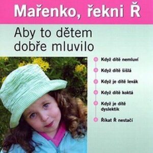 Mařenko, řekni Ř - Aby to dětem dobře mluvilo (Alžběta Peutelschmiedová) (česky)