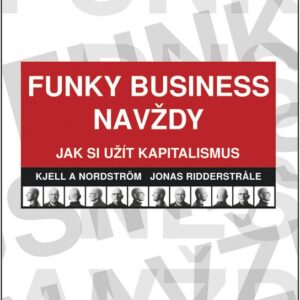 Funky Business navždy (Kjell A Nordström) (česky)