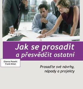 Jak se prosadit a přesvědčit ostatní (Gianna Possehl) (česky)