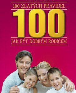 100 zlatých pravidel jak být dobrým rodičem (Richard Templar) (česky)