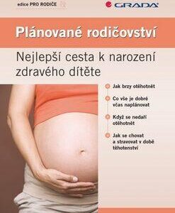 Plánované rodičovství - Nejlepší cesta k narození zdravého dítěte (Stanislav Trča) (česky)
