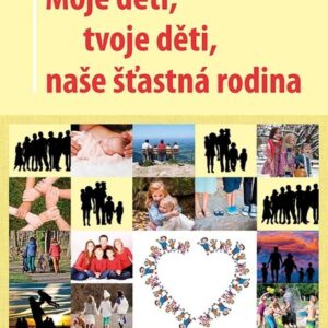 Moje děti, tvoje děti, naše šťastná rodina (Kateřina Krůtová-Novotná) (česky)