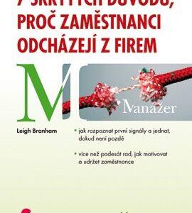 7 skrytých důvodů, proč zaměstnanci odcházejí z firem (Leigh Branham) (česky)