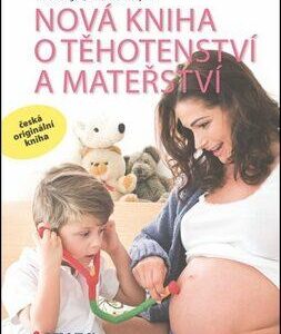 Nová kniha o těhotenství a mateřství (Gregora Martin, Velemínský ml. Miloš) (česky)