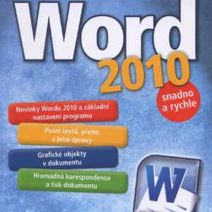 Word 2010 - snadno a rychle (Mojmír Král) (česky)